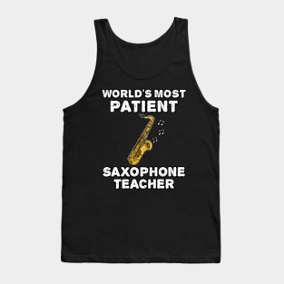 World's Most Patient Saxophone Teacher, Saxophonist Funny Tank Top